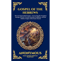 Gospel of the Hebrews: The Lost Apocryphal Gospel - Uncovering the Forgotten Sayings of Jesus, Jewish-Christian Traditions, and the Hidden Origins of