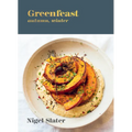 Greenfeast: Autumn, Winter: [A Cookbook]
