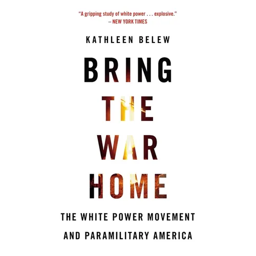 Bring the War Home: The White Power Movement and Paramilitary America