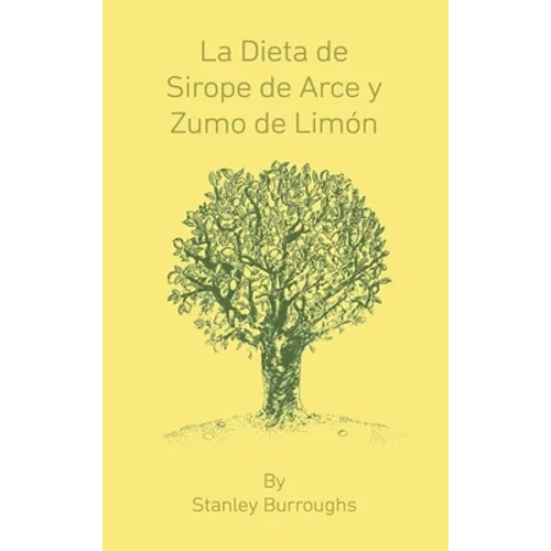 La Dieta de Sirope de Arce y Zumo de Limon (The Master Cleanser, Spanish Edition)