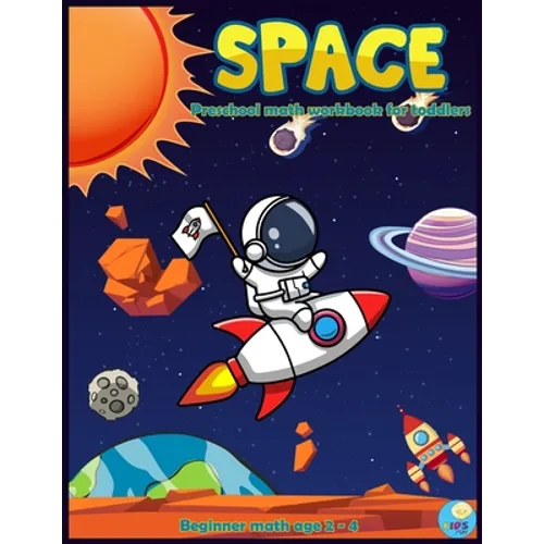 SPACE Preschool math workbook for toddlers beginner math ages 2-4: Maths activities book for Preschool, Pre kindergarten with Number Tracing 1 -10 Col