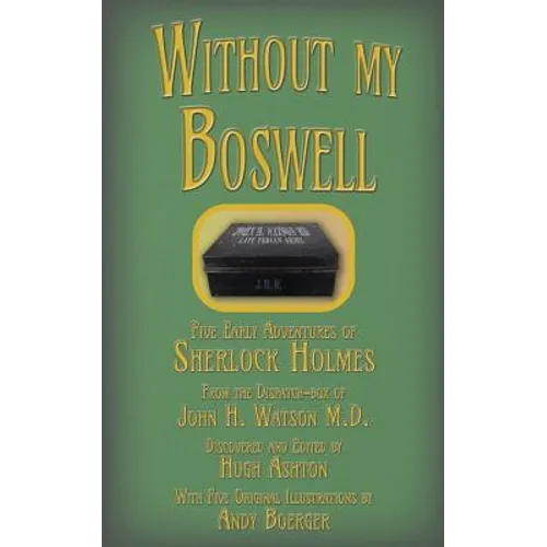 Without my Boswell: Five Early Adventures of Sherlock Holmes