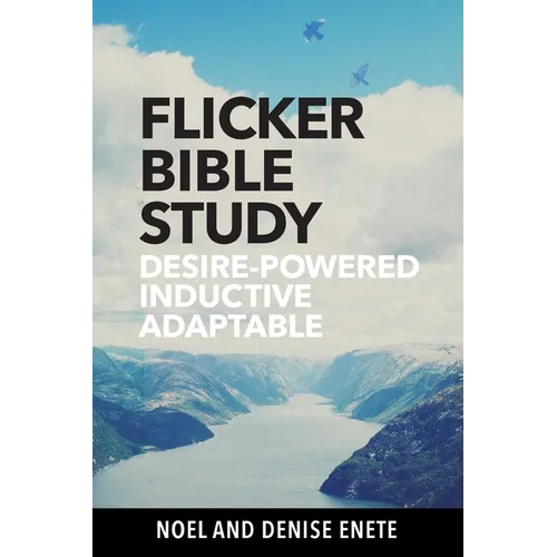 Flicker Bible Study: Desire-powered, Inductive, and Adaptable