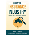 Inside the Insurance Industry - Fourth Edition: Insurance Help for Individuals and Businesses