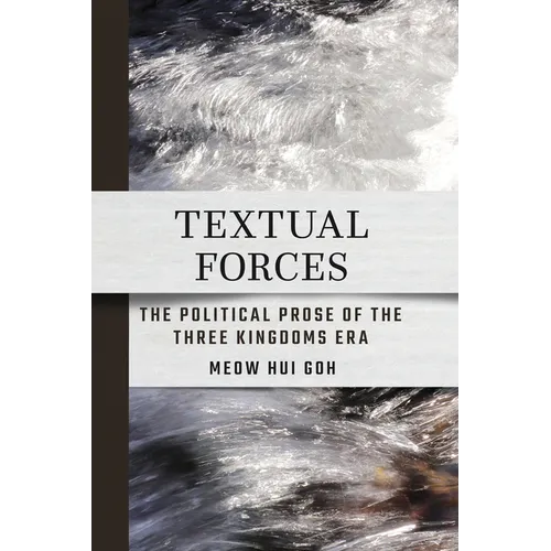 Textual Forces: The Political Prose of the Three Kingdoms Era