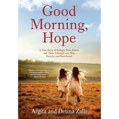 Good Morning, Hope: A True Story of Refugee Twin Sisters and Their Triumph over War, Poverty, and Heartbreak
