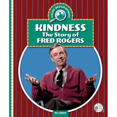 Kindness: The Story of Fred Rogers