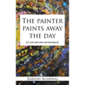 The painter paints away the day - A civil servant remembers