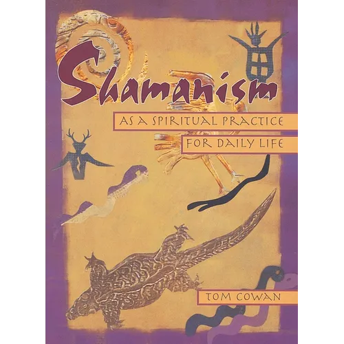 Shamanism As a Spiritual Practice for Daily Life