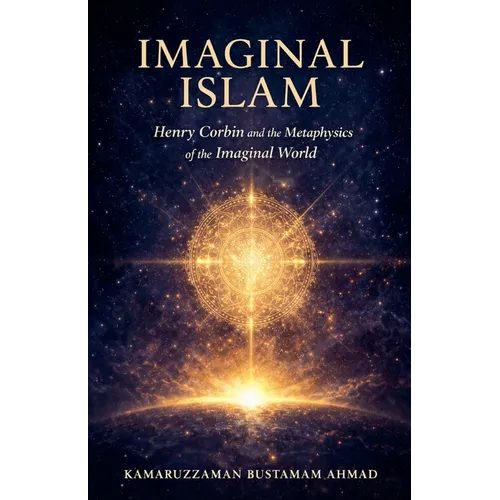 Imaginal Islam: Henry Corbin and the Metaphysics of the Imaginal World