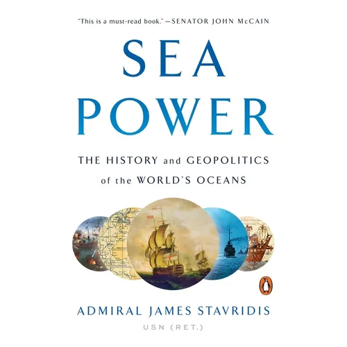 Sea Power: The History and Geopolitics of the World's Oceans