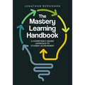 The Mastery Learning Handbook: A Competency-Based Approach to Student Achievement