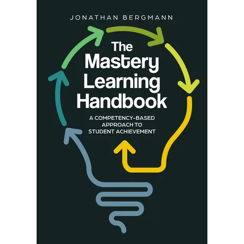 The Mastery Learning Handbook: A Competency-Based Approach to Student Achievement