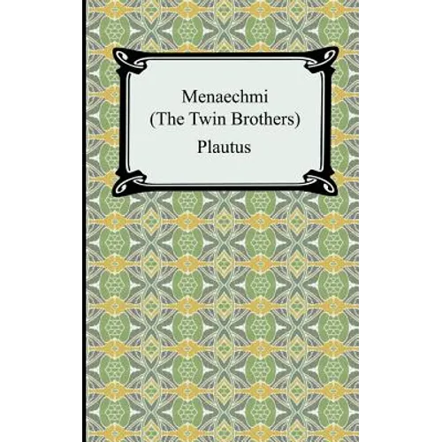 Menaechmi; Or, The Twin-Brothers