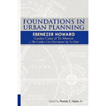 Foundations in Urban Planning - Ebenezer Howard: Garden Cities of To-Morrow & The Garden City Movement Up-To-Date