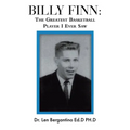 Billy Finn: The Greatest Basketball Player I Ever Saw