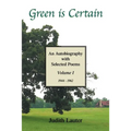 Green Is Certain: An Autobiography with Selected Poems (Volume One)