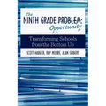 The Ninth Grade Opportunity: Transforming Schools from the Bottom Up