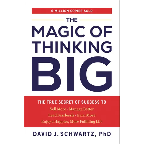 The Magic of Thinking Big: The True Secret of Success