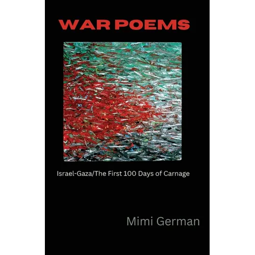 War Poems: Israel-Gaza: The First 100 Days of Carnage