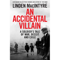 An Accidental Villain: A Soldier's Tale of War, Deceit and Exile