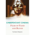 Unrepentant Cinema - Films of Flesh and Blood
