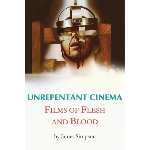 Unrepentant Cinema - Films of Flesh and Blood