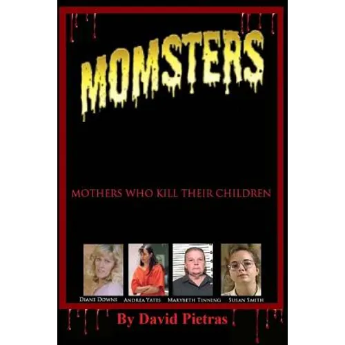 MOMSTERS Mothers Who Kill Their Children