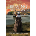 Braving the Dawn: A Novel of New France