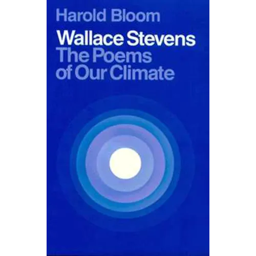 Wallace Stevens: The Poems of Our Climate