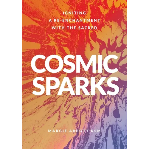 Cosmic Sparks: Igniting A Re-Enchantment with the Sacred