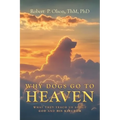 Why Dogs go to Heaven: What they Teach us about God and His Kingdom