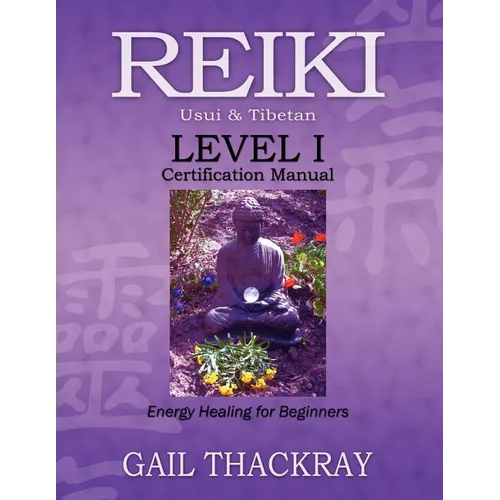 REIKI Usui & Tibetan Level I Certification Manual, Energy Healing for Beginners