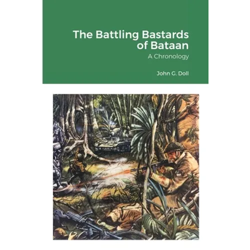 The Battling Bastards of Bataan: A Chronology