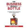 The Business Behind a Bottle: An Insider's Guide to Wholesale Alcohol Distribution in the USA