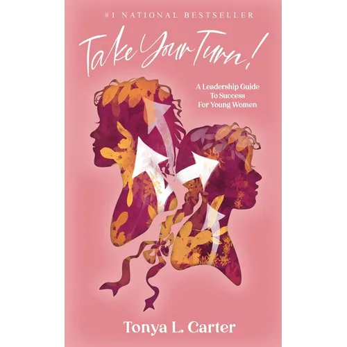 Take Your Turn!: A Leadership Guide to Success for Young Women