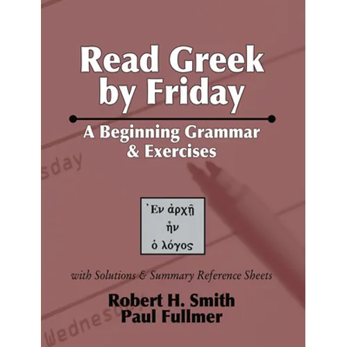 Read Greek by Friday: A Beginning Grammar and Exercises
