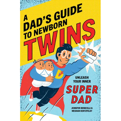 A Dad's Guide to Newborn Twins: Unleash Your Inner Super Dad