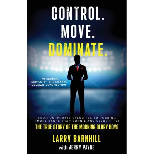 Control. Move. Dominate.: The True Story of the Morning Glory Boys