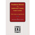 Pendleton District and Anderson County, South Carolina Wills, Estates and Legal Records, 1793-1857