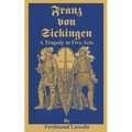 Franz Von Sickingen: A Tragedy in Five Acts