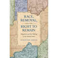 Race, Removal, and the Right to Remain: Migration and the Making of the United States