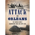 Attack on Orleans: The World War I Submarine Raid on Cape Cod