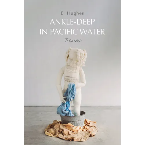Ankle-Deep in Pacific Water: Poems
