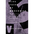 Five Faces of Modernity: Modernism, Avant-garde, Decadence, Kitsch, Postmodernism