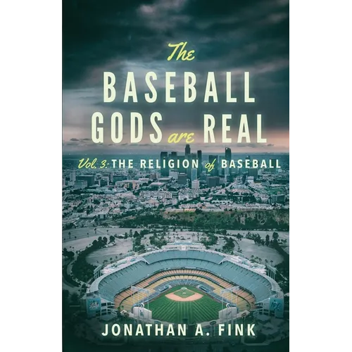 The Baseball Gods are Real: Vol. 3 - The Religion of Baseball
