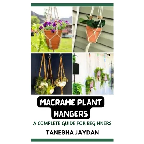 Macrame Plant Hangers: A Complete Guide for Beginners