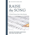 Raise the Song: A Classical Christian Guide to Music Education