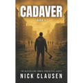 Cadaver 3: A Zombie Apocalypse Thriller