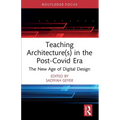 Teaching Architecture(s) in the Post-Covid Era: The New Age of Digital Design